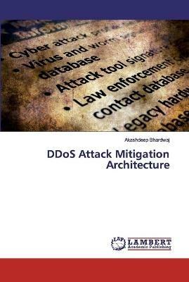 DDoS Attack Mitigation Architecture - Akashdeep Bhardwaj - cover