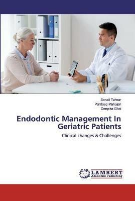 Endodontic Management In Geriatric Patients - Sonali Talwar,Pardeep Mahajan,Deepika Ghai - cover