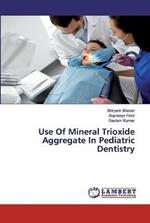 Use Of Mineral Trioxide Aggregate In Pediatric Dentistry