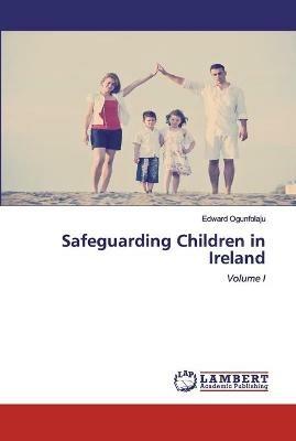 Safeguarding Children in Ireland - Edward Ogunfolaju - cover