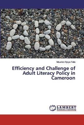 Efficiency and Challenge of Adult Literacy Policy in Cameroon - Mounton Njoya Felix - cover