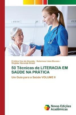 50 Tecnicas de LITERACIA EM SAUDE NA PRATICA - Cristina Vaz de Almeida,Katarinne Lima Moraes,Virginia Visconde Brasil - cover