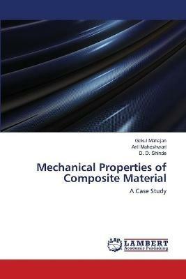 Mechanical Properties of Composite Material - Gokul Mahajan,Anil Maheshwari,D D Shinde - cover