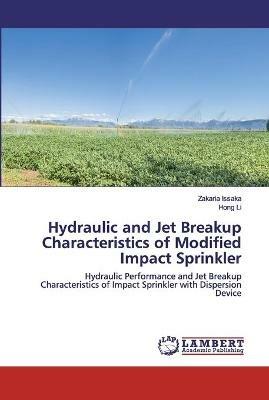 Hydraulic and Jet Breakup Characteristics of Modified Impact Sprinkler - Zakaria Issaka,Hong Li - cover