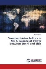 Communitarian Politics in ME & Balance of Power between Sunni and Shia