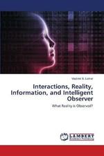Interactions, Reality, Information, and Intelligent Observer