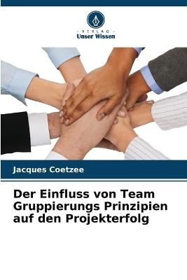 Der Einfluss von Team Gruppierungs Prinzipien auf den Projekterfolg - Jacques Coetzee - cover