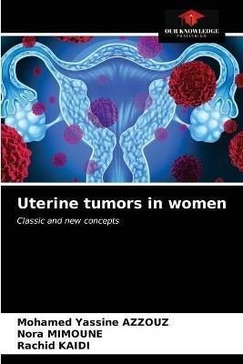 Uterine tumors in women - Mohamed Yassine Azzouz,Nora Mimoune,Rachid Kaidi - cover