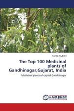 The Top 100 Medicinal plants of Gandhinagar, Gujarat, India