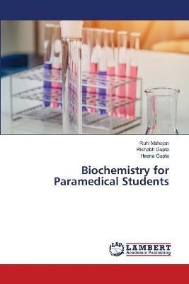 Biochemistry for Paramedical Students - Ruhi Mahajan,Rishabh Gupta,Heena Gupta - cover