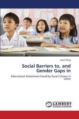 Social Barriers to, and Gender Gaps in - Jason Hung - cover