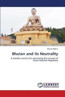 Bhutan and its Neutrality - Kemal Yildirim - cover