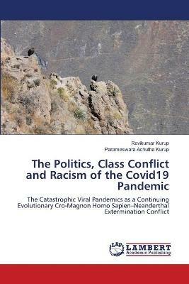 The Politics, Class Conflict and Racism of the Covid19 Pandemic - Ravikumar Kurup,Parameswara Achutha Kurup - cover