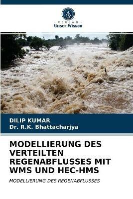 Modellierung Des Verteilten Regenabflusses Mit Wms Und Hec-HMS - Dilip Kumar,R K Bhattacharjya - cover