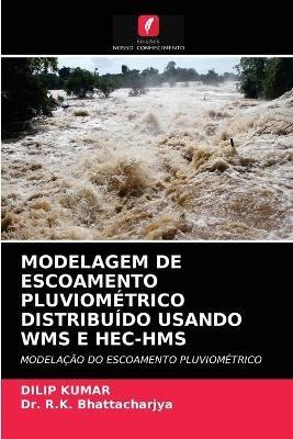 Modelagem de Escoamento Pluviometrico Distribuido Usando Wms E Hec-HMS - Dilip Kumar,R K Bhattacharjya - cover