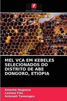 Mel Vca Em Kebeles Selecionados Do Distrito de Abe Dongoro, Etiopia - Amente Negussa,Lemma Fita,Anteneh Temesgen - cover