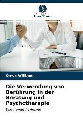 Die Verwendung von Beruhrung in der Beratung und Psychotherapie - Steve Williams - cover