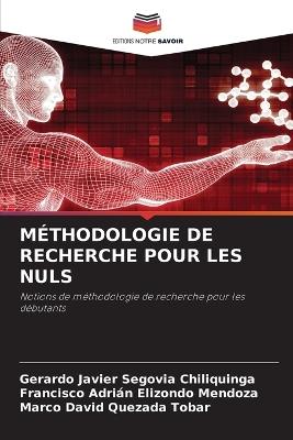 Méthodologie de Recherche Pour Les Nuls - Gerardo Javier Segovia Chiliquinga,Francisco Adrián Elizondo Mendoza,Marco David Quezada Tobar - cover