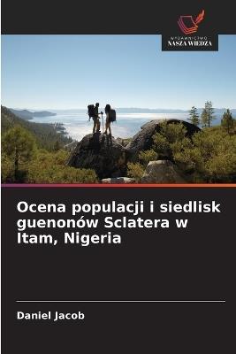 Ocena populacji i siedlisk guenonów Sclatera w Itam, Nigeria - Daniel Jacob - cover