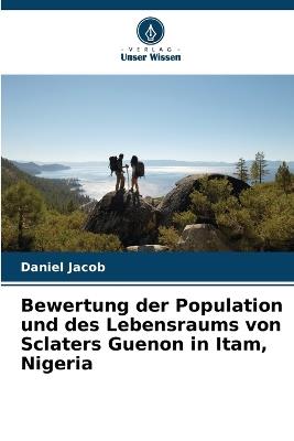 Bewertung der Population und des Lebensraums von Sclaters Guenon in Itam, Nigeria - Daniel Jacob - cover