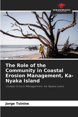 The Role of the Community in Coastal Erosion Management, Ka-Nyaka Island - Jorge Tsinine - cover