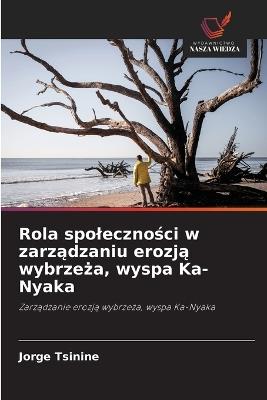 Rola spolecznosci w zarzadzaniu erozja wybrzeza, wyspa Ka-Nyaka - Jorge Tsinine - cover