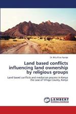 Land based conflicts influencing land ownership by religious groups