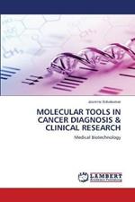 Molecular Tools in Cancer Diagnosis & Clinical Research
