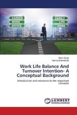 Work Life Balance And Turnover Intention- A Conceptual Background