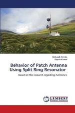 Behavior of Patch Antenna Using Split Ring Resonator