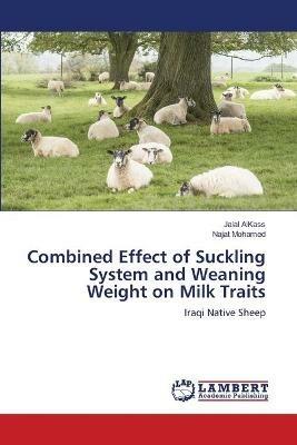 Combined Effect of Suckling System and Weaning Weight on Milk Traits - Jalal Alkass,Najat Mohamed - cover