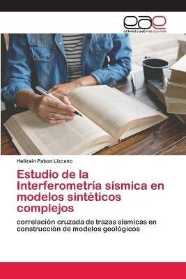 Estudio de la Interferometria sismica en modelos sinteticos complejos - Helizain Pabon Lizcano - cover