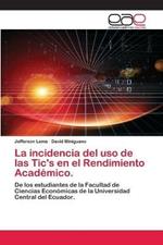 La incidencia del uso de las Tic's en el Rendimiento Academico.