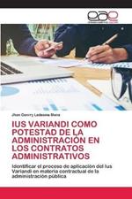 Ius Variandi Como Potestad de la Administracion En Los Contratos Administrativos