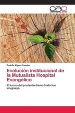 Evolucion institucional de la Mutualista Hospital Evangelico