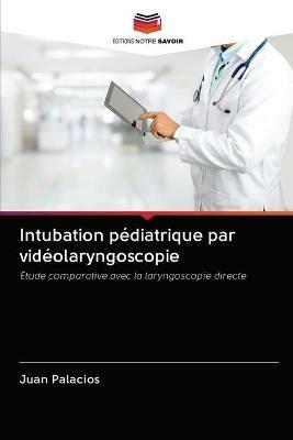 Intubation pediatrique par videolaryngoscopie - Juan Palacios - cover