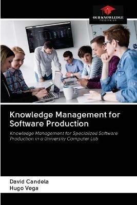 Knowledge Management for Software Production - David Candela,Hugo Vega - cover