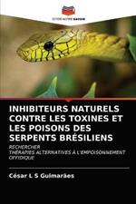Inhibiteurs Naturels Contre Les Toxines Et Les Poisons Des Serpents Bresiliens