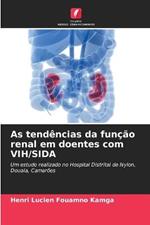 As tendencias da funcao renal em doentes com VIH/SIDA