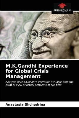 M.K.Gandhi Experience for Global Crisis Management - Anastasia Shchedrina - cover