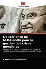 L'experience de M.K.Gandhi pour la gestion des crises mondiales