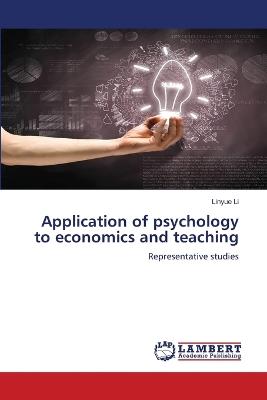 Application of psychology to economics and teaching - Linyue Li - cover