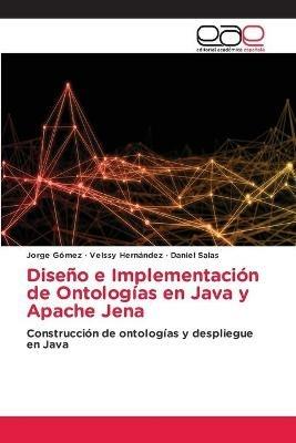 Diseno e Implementacion de Ontologias en Java y Apache Jena - Jorge Gomez,Velssy Hernandez,Daniel Salas - cover