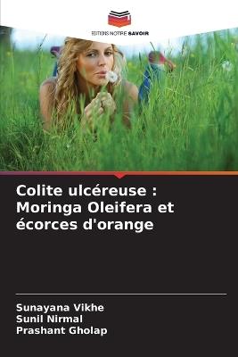 Colite ulcéreuse: Moringa Oleifera et écorces d'orange - Sunayana Vikhe,Sunil Nirmal,Prashant Gholap - cover