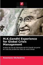 M.K.Gandhi Experience for Global Crisis Management