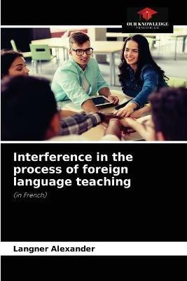 Interference in the process of foreign language teaching - Langner Alexander - cover