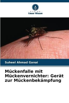Mückenfalle mit Mückenvernichter: Gerät zur Mückenbekämpfung - Suheel Ahmad Ganai - cover