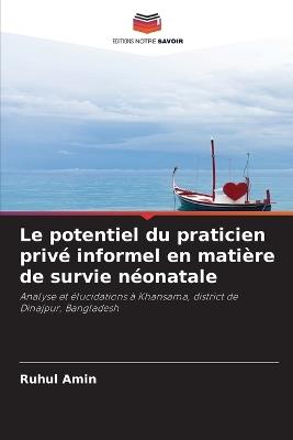 Le potentiel du praticien priv? informel en mati?re de survie n?onatale - Ruhul Amin - cover