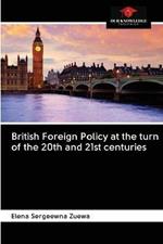 British Foreign Policy at the turn of the 20th and 21st centuries