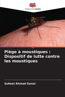 Piège à moustiques: Dispositif de lutte contre les moustiques - Suheel Ahmad Ganai - cover